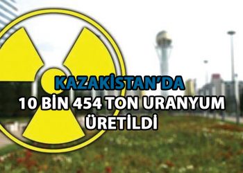 Kazakistan’da 10 bin 434 ton uranyum üretildi